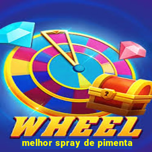 melhor spray de pimenta